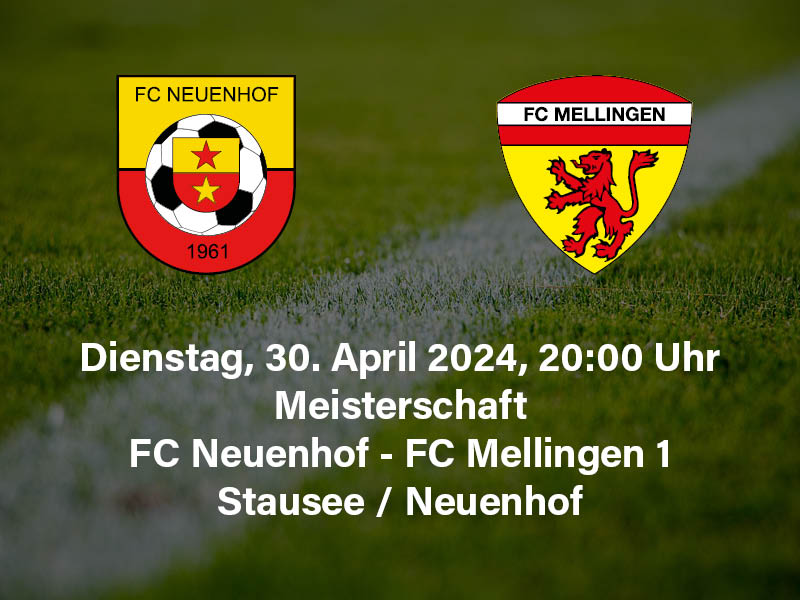FC Neuenhof - FC Mellingen | 30.04.2024